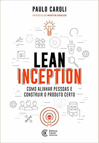 Lean Inception: concepção de produtos enxutos - Parte 2